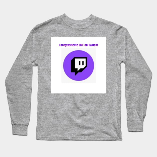 Fannytasticlife LIVE on Twitch Long Sleeve T-Shirt by Fannytasticlife